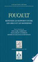 Foucault : repenser les rapports entre les Grecs et les Modernes /