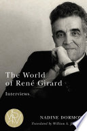 The world of René Girard : interviews /