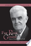 For Rene Girard : essays in friendship and in truth /