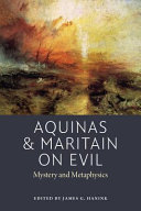Aquinas & Maritain on evil : mystery and metaphysics /