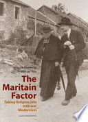 Maritain factor : taking religion into interwar modernism /