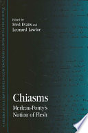 Chiasms : Merleau-Ponty's notion of flesh /