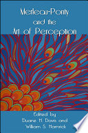 Merleau-Ponty and the art of perception /