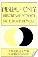 Merleau-Ponty, interiority and exteriority, psychic life, and the world /