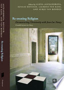 Re-treating religion : deconstructing Christianity with Jean-Luc Nancy /