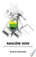Rancière now : current perspectives on Jacques Rancière /