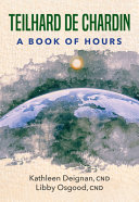 Teilhard de Chardin : a book of hours /