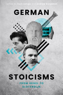 German stoicisms : from Hegel to Sloterdijk /