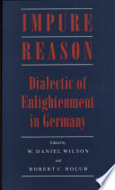 Impure reason : dialectic of enlightenment in Germany /