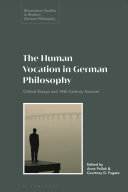 The human vocation in German philosophy : critical essays and 18th century sources /