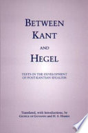 Between Kant and Hegel : texts in the development of post-Kantian idealism /