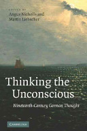 Thinking the unconscious : nineteenth-century German thought /