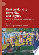 Kant on Morality, Humanity, and Legality : Practical Dimensions of Normativity /