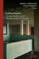 Nothing absolute : German idealism and the question of political theology /