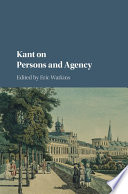 Kant on persons and agency /