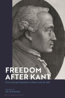 Freedom after Kant : from German idealism to ethics and the self /