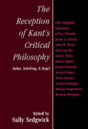 The reception of Kant's critical philosophy : Fichte, Schelling, and Hegel /