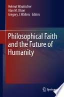 Philosophical faith and the future of humanity /