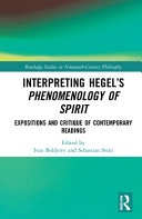 Interpreting Hegel's Phenomenology of spirit : expositions and critique of contemporary readings /