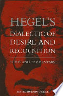 Hegel's dialectic of desire and recognition : texts and commentary /