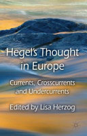 Hegel's thought in Europe : currents, crosscurrents and undercurrents /