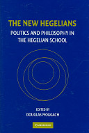 The new Hegelians : politics and philosophy in the Hegelian school /