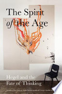 The spirit of the age : Hegel and the fate of thinking /
