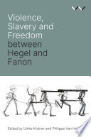 Violence, slavery and freedom between Hegel and Fanon /