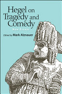 Hegel on tragedy and comedy : new essays /
