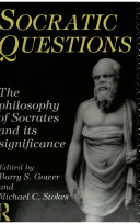 Socratic questions : new essays on the philosophy of Socrates and its significance /