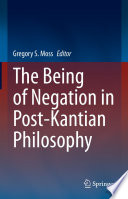 The Being of Negation in Post-Kantian Philosophy /