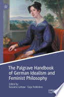 The Palgrave Handbook of German Idealism and Feminist Philosophy /