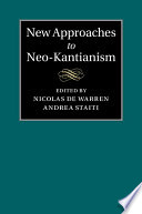 New approaches to neo-Kantianism /