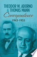 Correspondence 1943-1955 : Theodor W. Adorno and Thomas Mann /