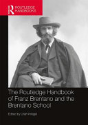 The Routledge handbook of Franz Brentano and the Brentano school /