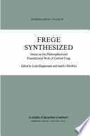 Frege synthesized : essays on the philosophical and foundational work of Gottlob Frege /