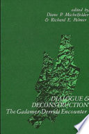 Dialogue and deconstruction : the Gadamer-Derrida encounter /