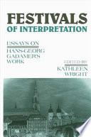 Festivals of interpretation : essays on Hans-Georg Gadamer's work /