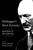 Heidegger's Black notebooks : responses to anti-Semitism /