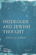 Heidegger and Jewish thought : difficult others /