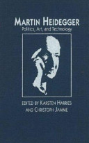 Martin Heidegger : politics, art, and technology /