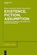 Existence, fiction, assumption : Meinongian themes and the history of Austrian philosophy /