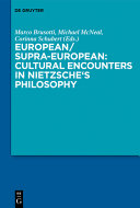 European/supra-European : cultural encounters in Nietzsche's philosophy /