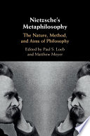 Nietzsche's metaphilosophy : the nature, method, and aims of philosophy /