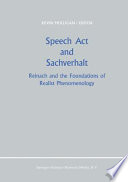 Speech act and Sachverhalt : Reinach and the foundations of realist phenomenology /