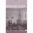 Wittgenstein at work : method in the Philosophical investigations /