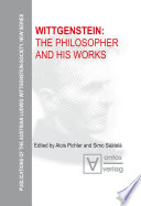 Wittgenstein: The Philosopher and his Works /