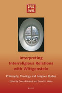 Interpreting interreligious relations with Wittgenstein : philosophy, theology, and religious studies /