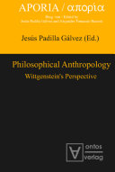Philosophical anthropology : Wittgenstein's perspective /