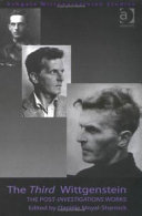 The third Wittgenstein : the post-investigations works /